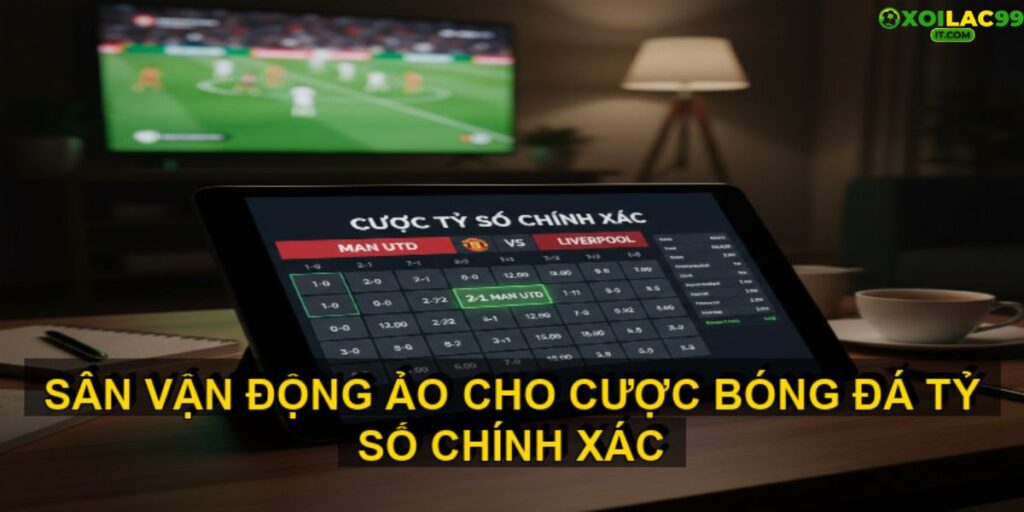 cược bóng đá tỷ số chính xác