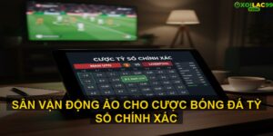cược bóng đá tỷ số chính xác