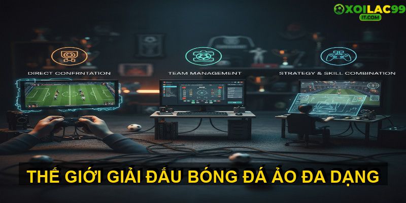 Các hình thức giải đấu bóng đá ảo phổ biến hiện nay