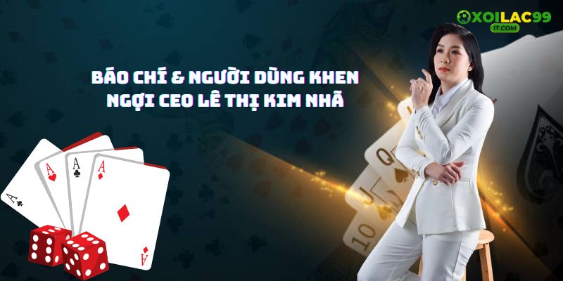 Báo chí & người dùng khen ngợi CEO Lê Thị Kim Nhã