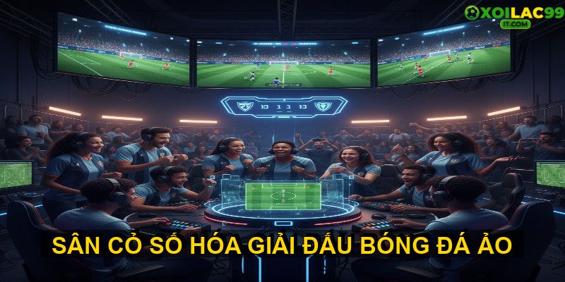 Lợi ích và tiềm năng của giải đấu bóng đá ảo