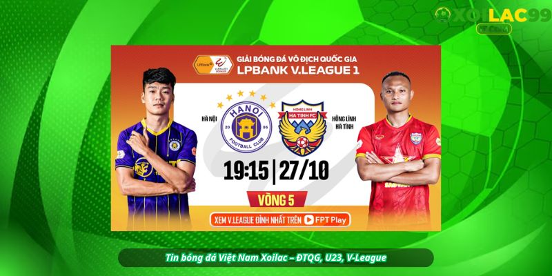 Tin bóng đá Việt Nam Xoilac – ĐTQG, U23