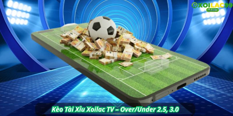 Bảng kèo Tài Xỉu Xoilac: tổng bàn thắng dự đoán