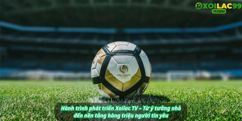 Timeline Xoilac TV: từ ngày đầu khởi tạo đến hiện tại