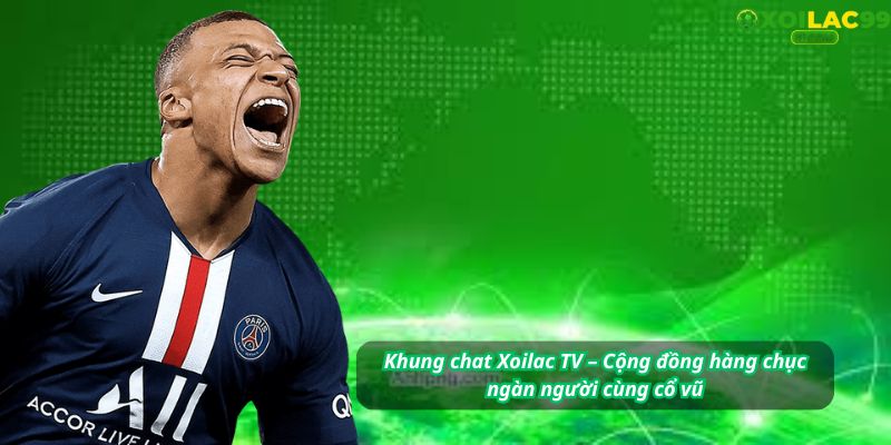 Chatbox Xoilac TV: hàng nghìn bình luận mỗi phút, cảm giác như đang ngồi SVĐ cùng CĐV